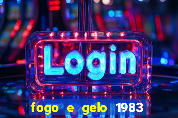 fogo e gelo 1983 dublado download